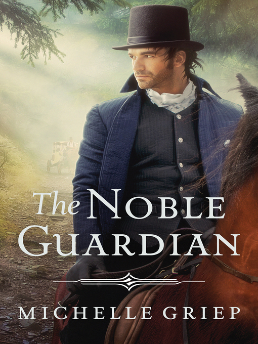 Title details for The Noble Guardian by Michelle Griep - Available